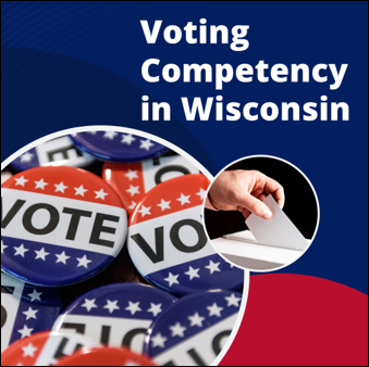 Voting Competency in Wisconsin. Photo of 'Vote' pin buttons. Photo of hand placing ballot in ballot box.